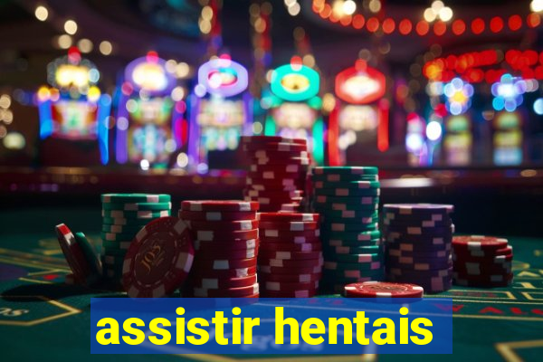 assistir hentais